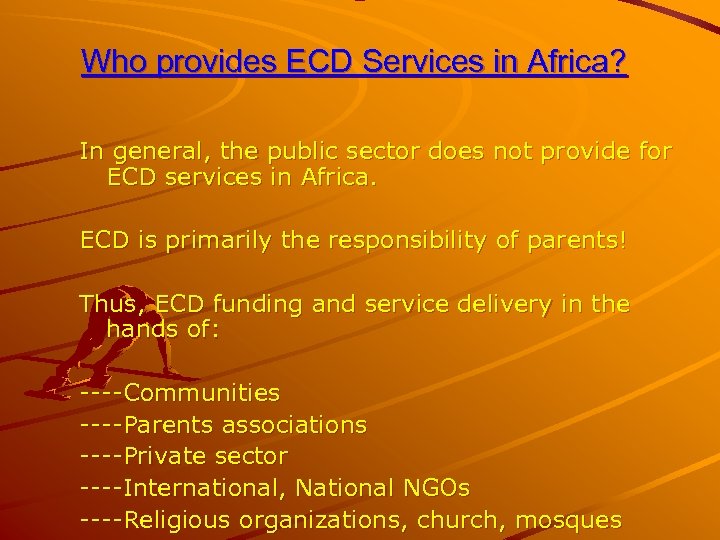 Who provides ECD Services in Africa? In general, the public sector does not provide