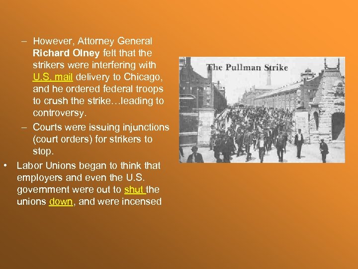 – However, Attorney General Richard Olney felt that the strikers were interfering with U.