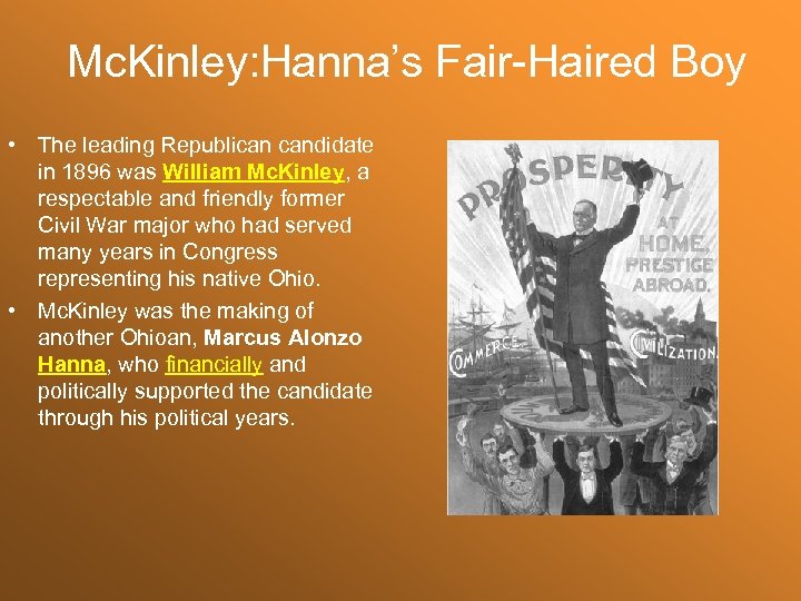 Mc. Kinley: Hanna’s Fair-Haired Boy • The leading Republican candidate in 1896 was William