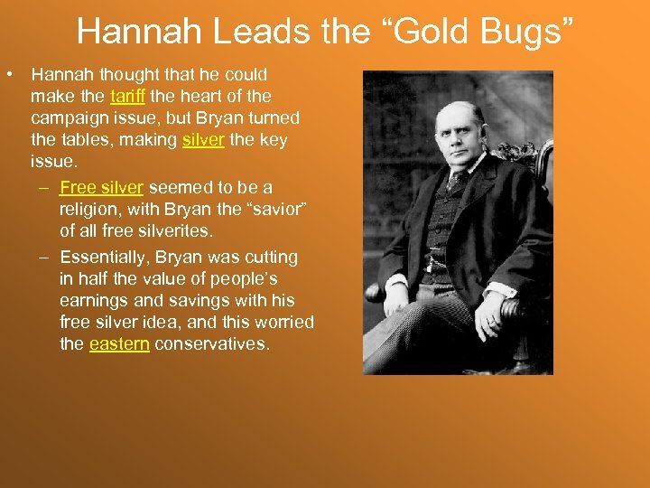 Hannah Leads the “Gold Bugs” • Hannah thought that he could make the tariff