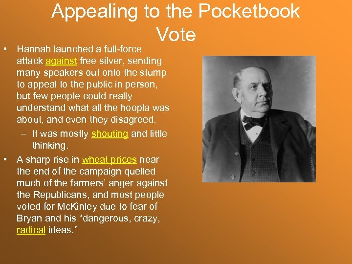 Appealing to the Pocketbook Vote • Hannah launched a full-force attack against free silver,