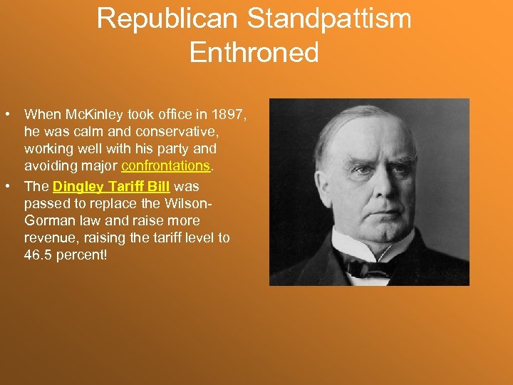 Republican Standpattism Enthroned • When Mc. Kinley took office in 1897, he was calm