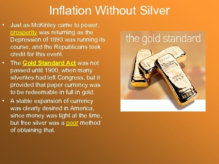 Inflation Without Silver • Just as Mc. Kinley came to power, prosperity was returning