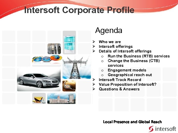 Intersoft Corporate Profile Agenda Ø Who we are Ø Intersoft offerings Ø Details of