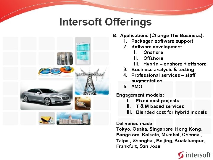 Intersoft Offerings B. Applications (Change The Business): 1. Packaged software support 2. Software development