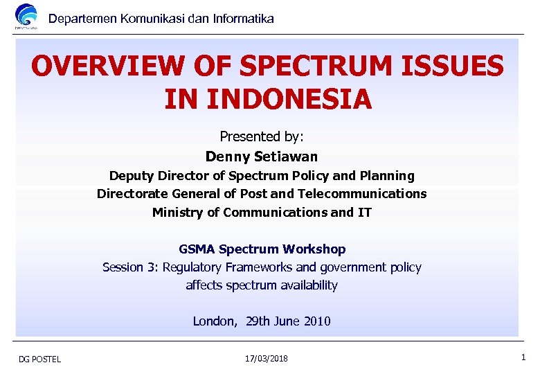 Departemen Komunikasi dan Informatika OVERVIEW OF SPECTRUM ISSUES IN INDONESIA Presented by: Denny Setiawan