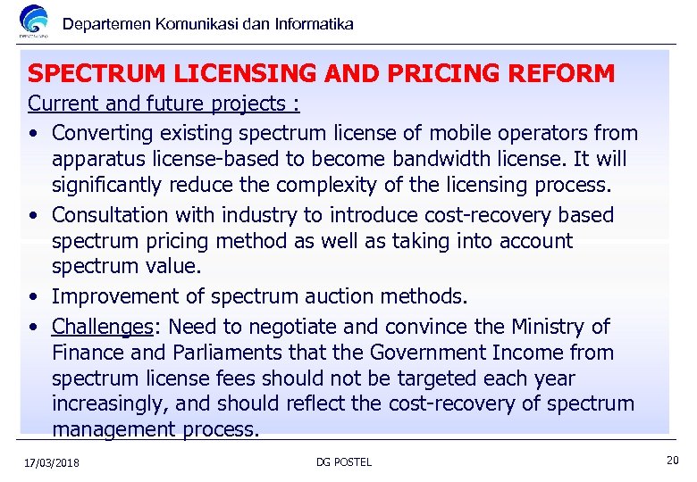 Departemen Komunikasi dan Informatika SPECTRUM LICENSING AND PRICING REFORM Current and future projects :