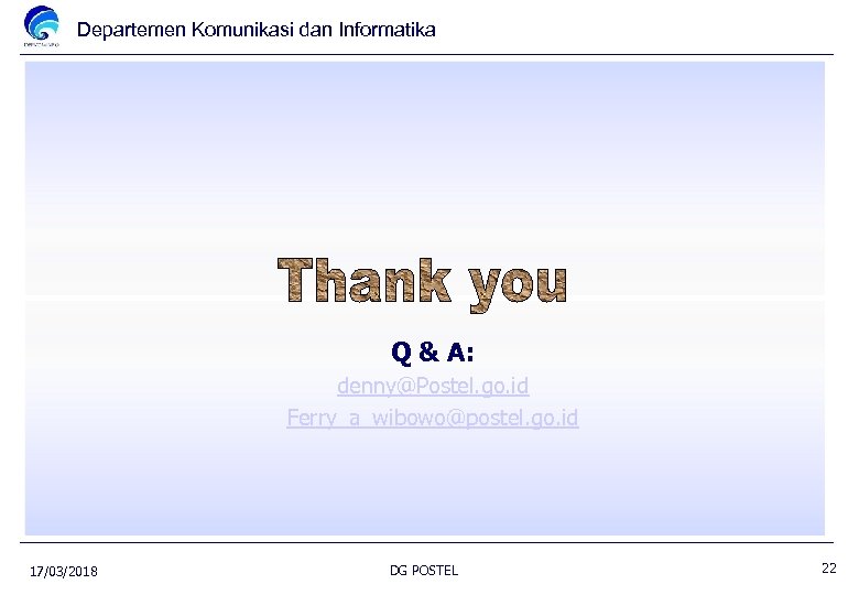 Departemen Komunikasi dan Informatika Q & A: denny@Postel. go. id Ferry_a_wibowo@postel. go. id 17/03/2018
