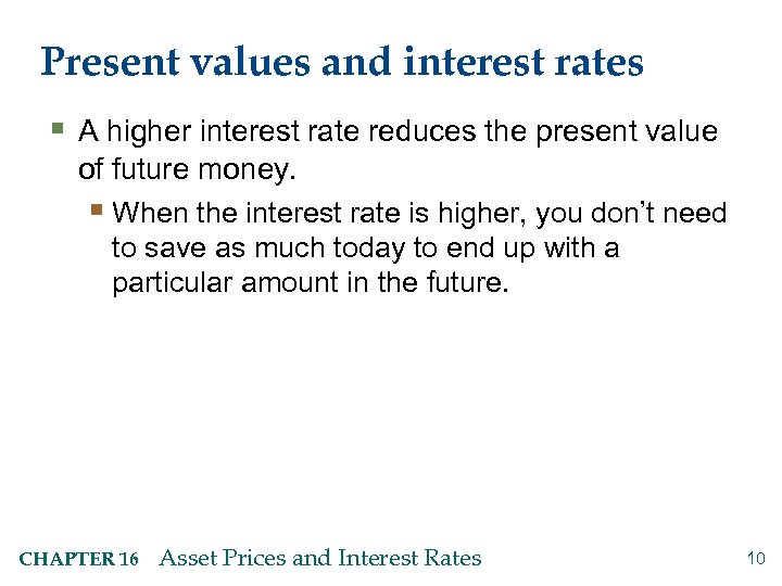 Present values and interest rates § A higher interest rate reduces the present value