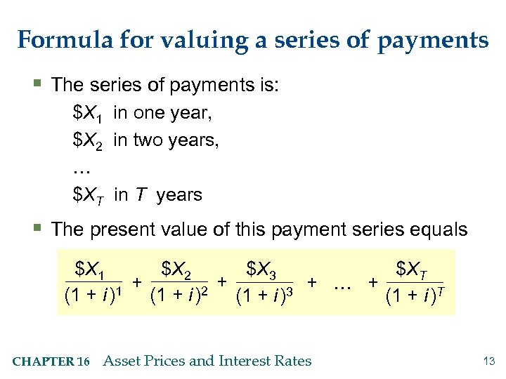 Formula for valuing a series of payments § The series of payments is: $X