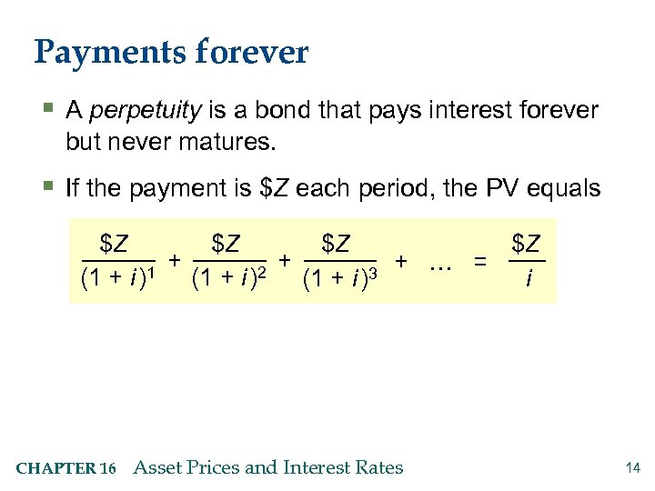 Payments forever § A perpetuity is a bond that pays interest forever but never