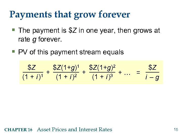 Payments that grow forever § The payment is $Z in one year, then grows