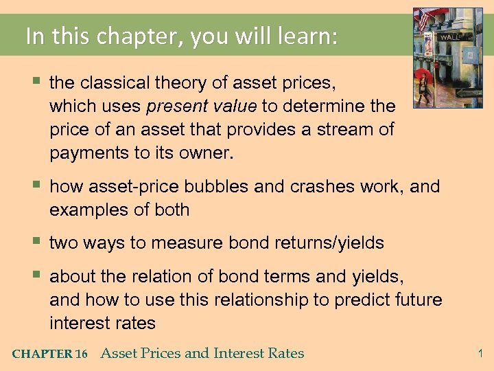 In this chapter, you will learn: § the classical theory of asset prices, which