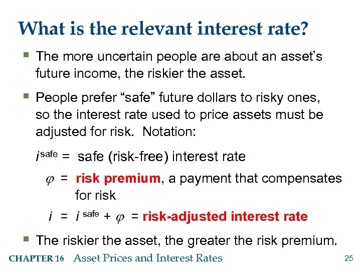 What is the relevant interest rate? § The more uncertain people are about an