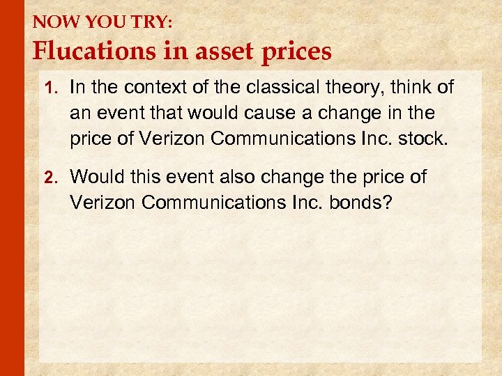 NOW YOU TRY: Flucations in asset prices 1. In the context of the classical