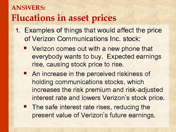 ANSWERS: Flucations in asset prices 1. Examples of things that would affect the price