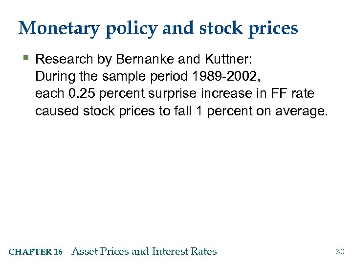 Monetary policy and stock prices § Research by Bernanke and Kuttner: During the sample