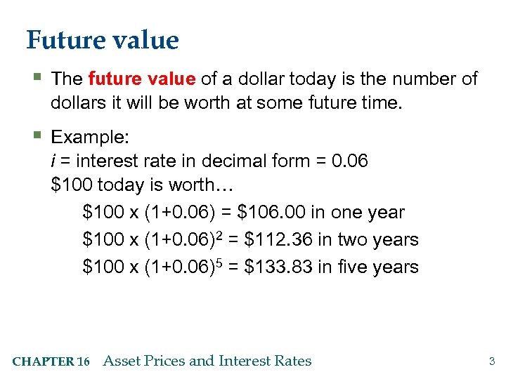 Future value § The future value of a dollar today is the number of