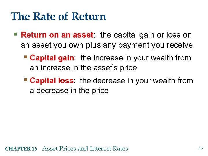 The Rate of Return § Return on an asset: the capital gain or loss