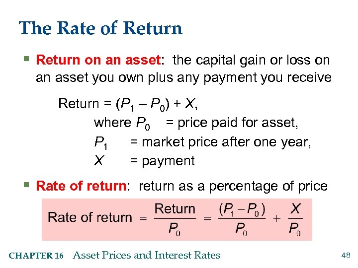 The Rate of Return § Return on an asset: the capital gain or loss