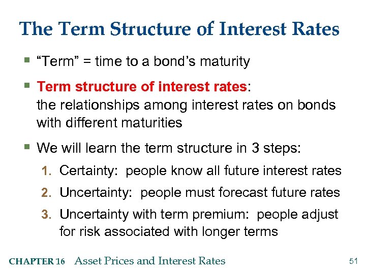 The Term Structure of Interest Rates § “Term” = time to a bond’s maturity