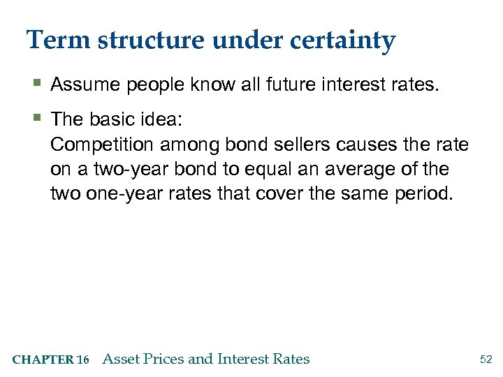 Term structure under certainty § Assume people know all future interest rates. § The