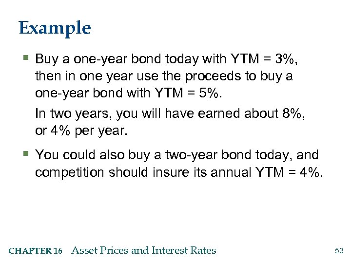 Example § Buy a one-year bond today with YTM = 3%, then in one