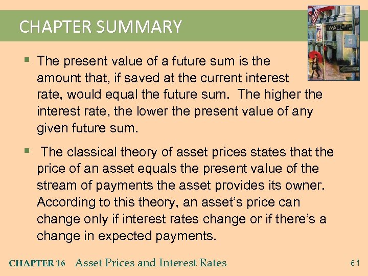 CHAPTER SUMMARY § The present value of a future sum is the amount that,