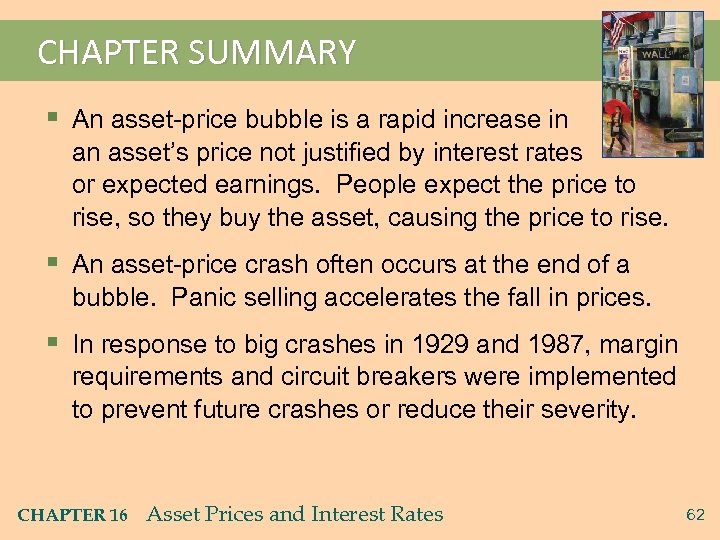 CHAPTER SUMMARY § An asset-price bubble is a rapid increase in an asset’s price