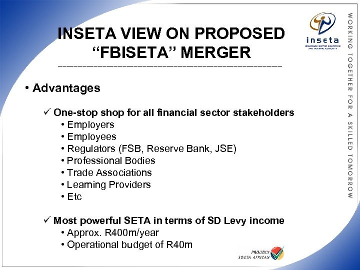 INSETA VIEW ON PROPOSED “FBISETA” MERGER ___________________________________________________ • Advantages ü One-stop shop for all