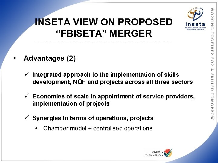 INSETA VIEW ON PROPOSED “FBISETA” MERGER ___________________________________________________ • Advantages (2) ü Integrated approach to