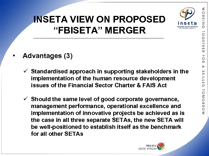 INSETA VIEW ON PROPOSED “FBISETA” MERGER ___________________________________________________ • Advantages (3) ü Standardised approach in