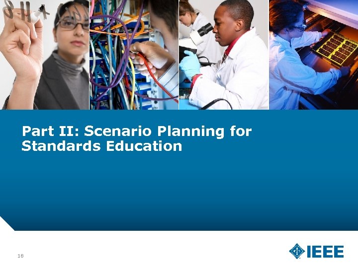 Part II: Scenario Planning for Standards Education 18 