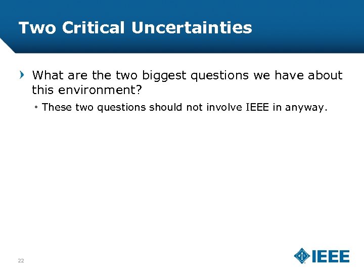 Two Critical Uncertainties What are the two biggest questions we have about this environment?