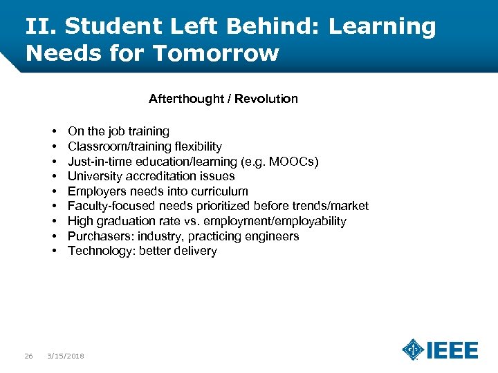 II. Student Left Behind: Learning Needs for Tomorrow Afterthought / Revolution • • •