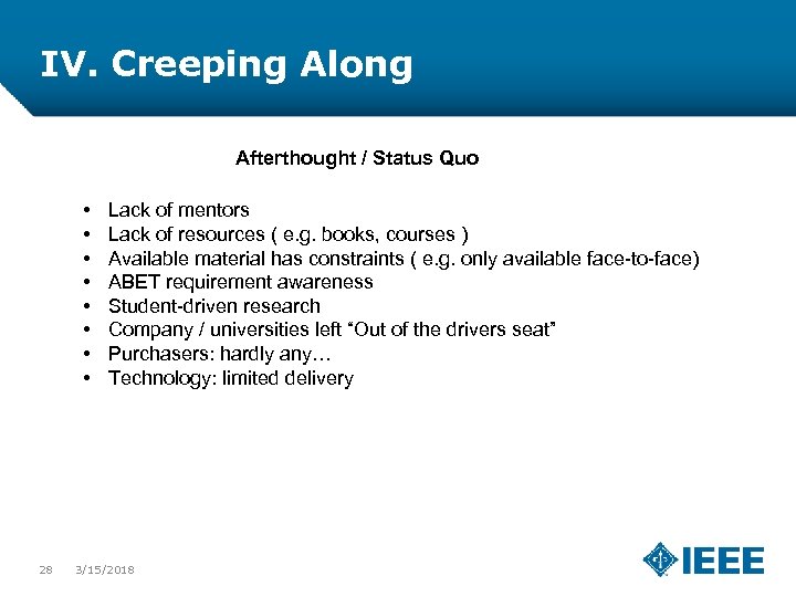 IV. Creeping Along Afterthought / Status Quo • • 28 Lack of mentors Lack