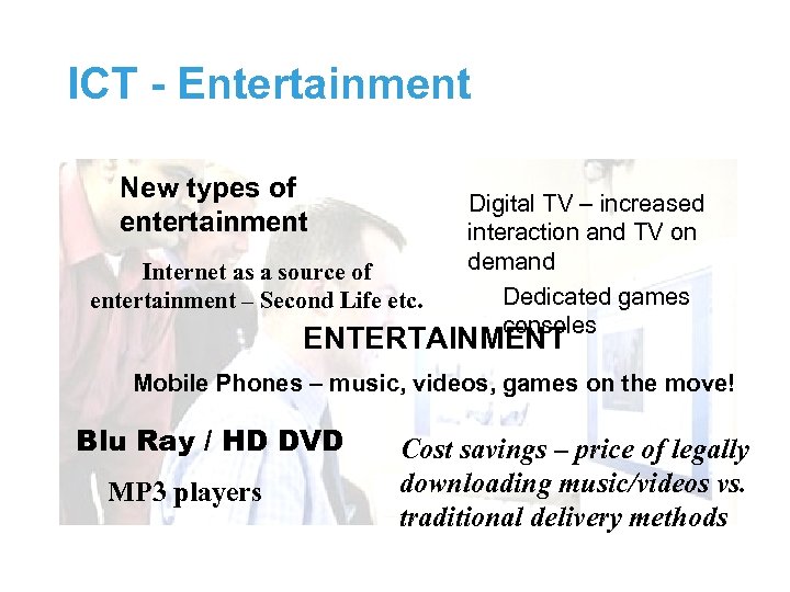 ICT - Entertainment New types of entertainment Internet as a source of entertainment –