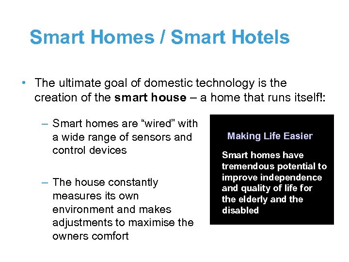 Smart Homes / Smart Hotels • The ultimate goal of domestic technology is the