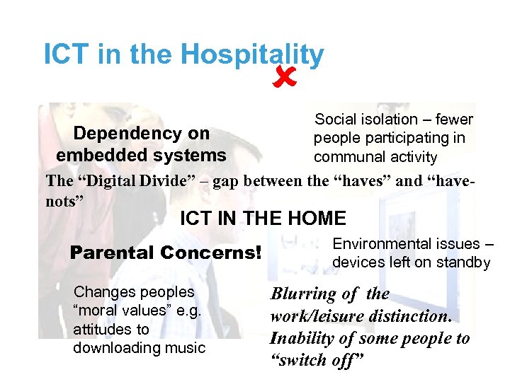 ICT in the Hospitality Dependency on embedded systems Social isolation – fewer people participating