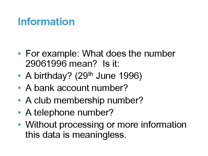 Information • For example: What does the number 29061996 mean? Is it: • A