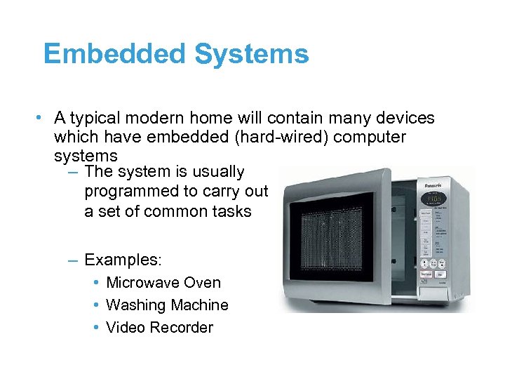 Embedded Systems • A typical modern home will contain many devices which have embedded