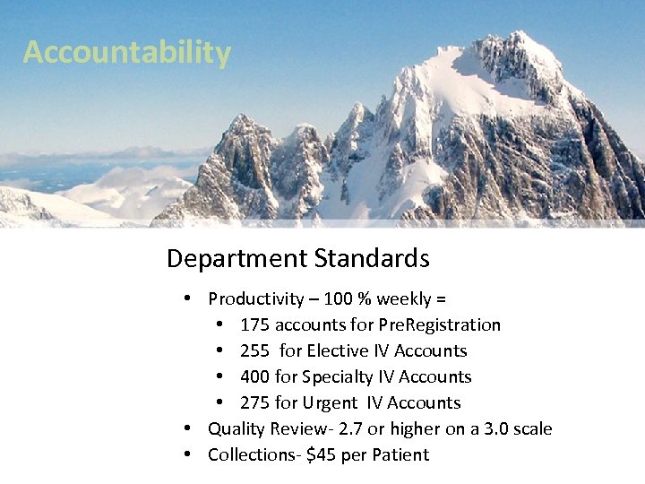 Accountability Department Standards • Productivity – 100 % weekly = • 175 accounts for