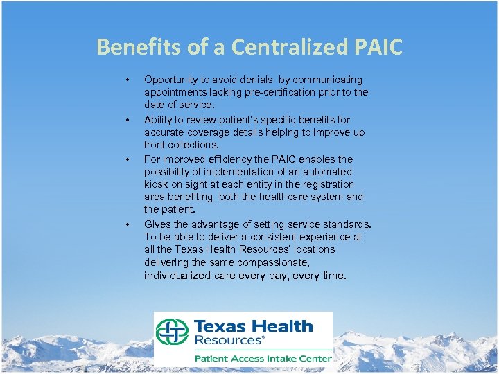 Benefits of a Centralized PAIC • • Opportunity to avoid denials by communicating appointments