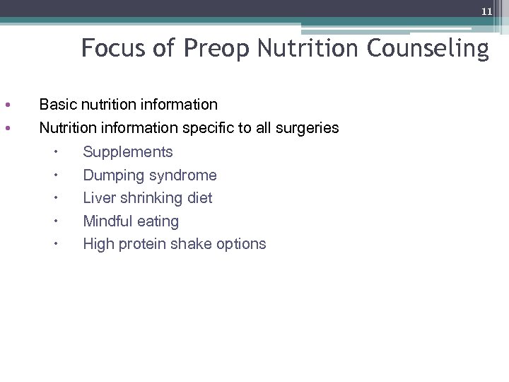 11 Focus of Preop Nutrition Counseling • • Basic nutrition information Nutrition information specific