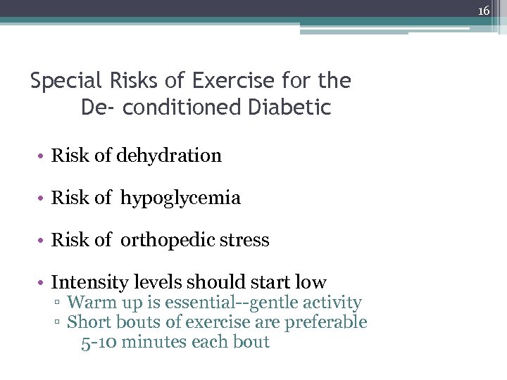 16 Special Risks of Exercise for the De- conditioned Diabetic • Risk of dehydration