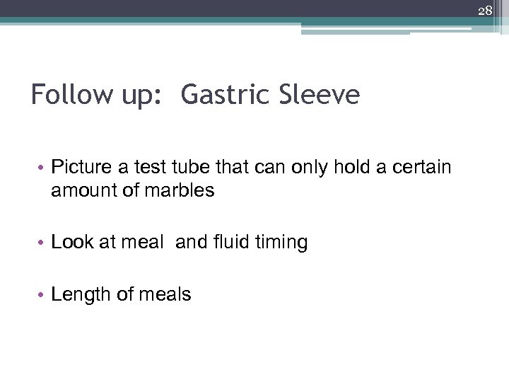 28 Follow up: Gastric Sleeve • Picture a test tube that can only hold