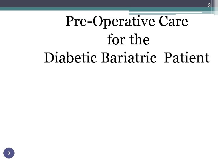 3 Pre-Operative Care for the Diabetic Bariatric Patient 3 