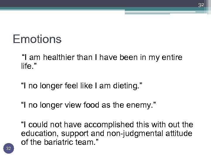 32 Emotions “I am healthier than I have been in my entire life. ”