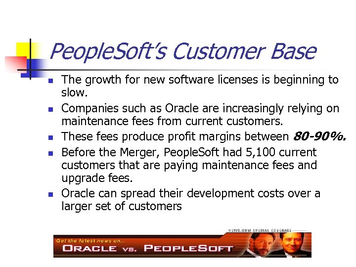 People. Soft’s Customer Base n n n The growth for new software licenses is