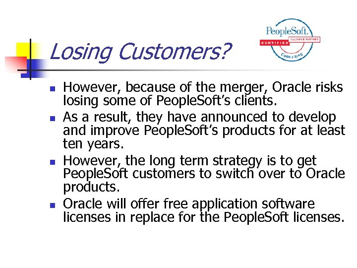 Losing Customers? n n However, because of the merger, Oracle risks losing some of